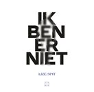 Spit - Ik ben er niet